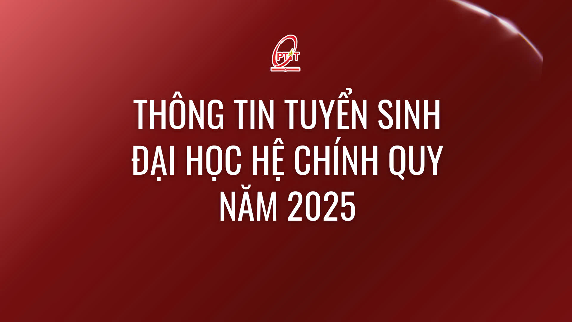 Học viện Công nghệ Bưu chính Viễn thông công bố thông tin tuyển sinh đại học hệ chính quy năm 2025