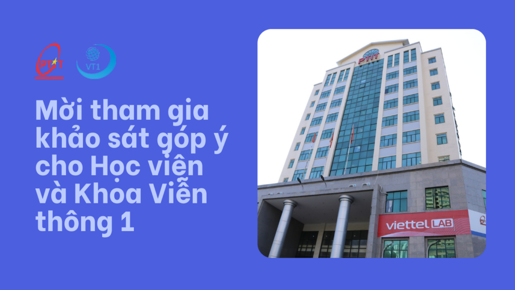 Mời tham gia khảo sát góp ý cho Học viện và Khoa Viễn thông 1