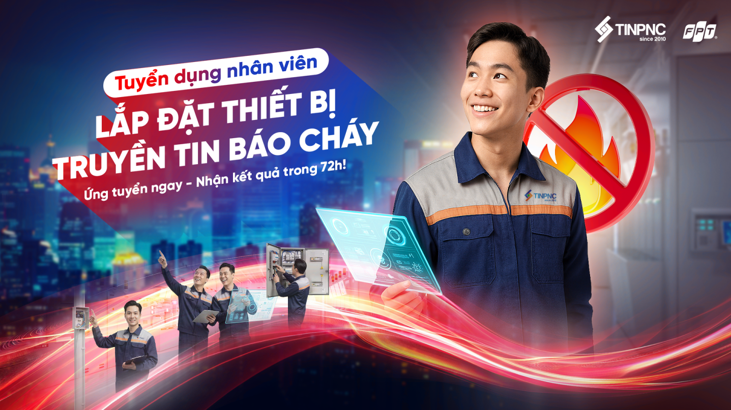 FPT Telecom tuyển dụng nhân viên lắp đặt thiết bị truyền tin báo cháy