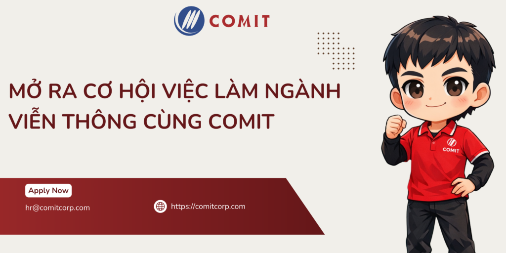 COMIT tuyển dụng Khối ngành Viễn thông